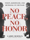 No Peace, No Honor (eBook): Nixon, Kissinger, and Betrayal in Vietnam